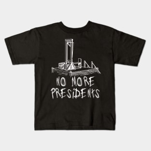 No More Presidents - Guillotine, Revolution Kids T-Shirt